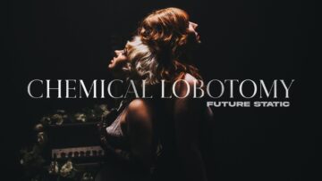 Future Static – Chemical Lobotomy
