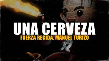 Fuerza Regida – UNA CERVEZA (Letra)