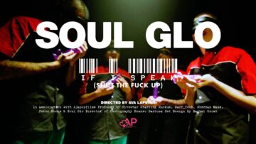 Soul Glo – If I Speak (Shut The Fuck Up)