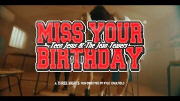 Teen Jesus and the Jean Teasers – Miss Your Birthday