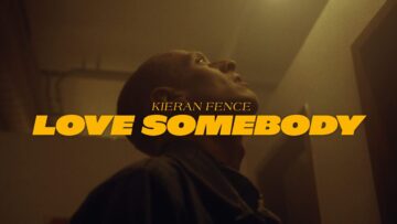 Kieran Fence – Love Somebody