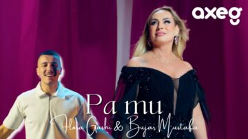 Flora Gashi & Bujar Mustafa – Pa mu