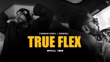 Parmish Verma ft. Bohemia – True Flex