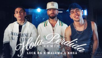 Luck Ra, Maluma, Khea – HOLA PERDIDA REMIX