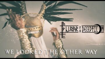 Lunar and the Deception – We Looked The Other Way 