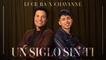 Luck Ra & Chayanne – UN SIGLO SIN TI