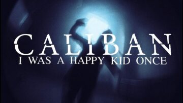 CALIBAN – I Was a Happy Kid Once