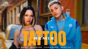 LA JOAQUI, ELAGGUME, FAUNA MUSIC, GUSTY DJ – TATTOO RMX