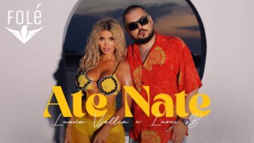 Luana Vjollca x Lumi B – Ate Nate