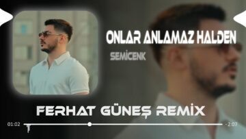 Onlar Anlamaz Halden – Semicenk ( Ferhat Güneş Remix )