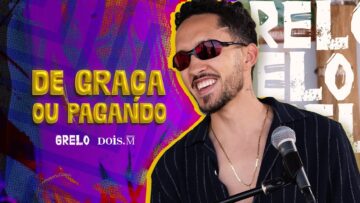 Grelo – DE GRAÇA OU PAGANDO