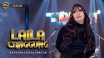 LAILA CANGGUNG – Lusyana Jelita Adella