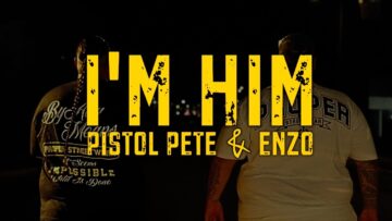 PISTOL PETE & ENZO x PROPER – I’m Him