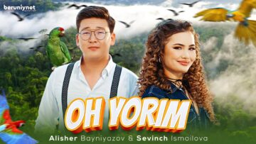 Sevinch Ismoilova & Alisher Bayniyazov – Oh yarim