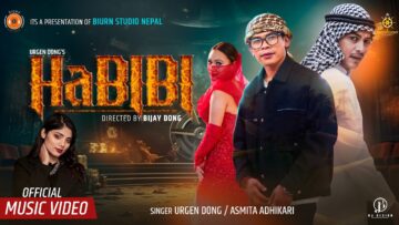 Urgen Dong – Habibi Ft Paul Shah / Rashmi Tamang / Asmita Adhikari
