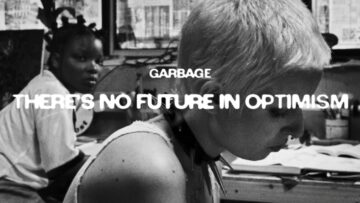 Garbage – There’s No Future In Optimism