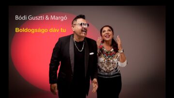 Bódi Guszti és Margó – Boldogságo Dáv Tu