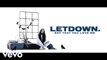 Letdown. – Say That You Love Me