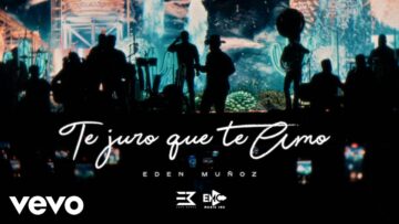 Eden Muñoz – Te Juro Que Te Amo