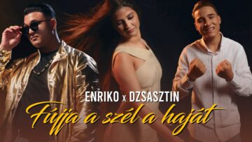 ENRIKO, DZSASZTIN – Fújja a szél a haját