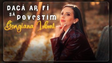 Georgiana Lobont – Dacă ar fi să povestim ||