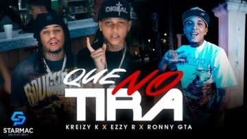 Kreizy K , Ronny GTA , Ezzy R – Que No Tira