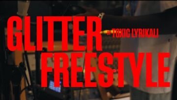 Toxic Lyrikali – Glitter Freestyle