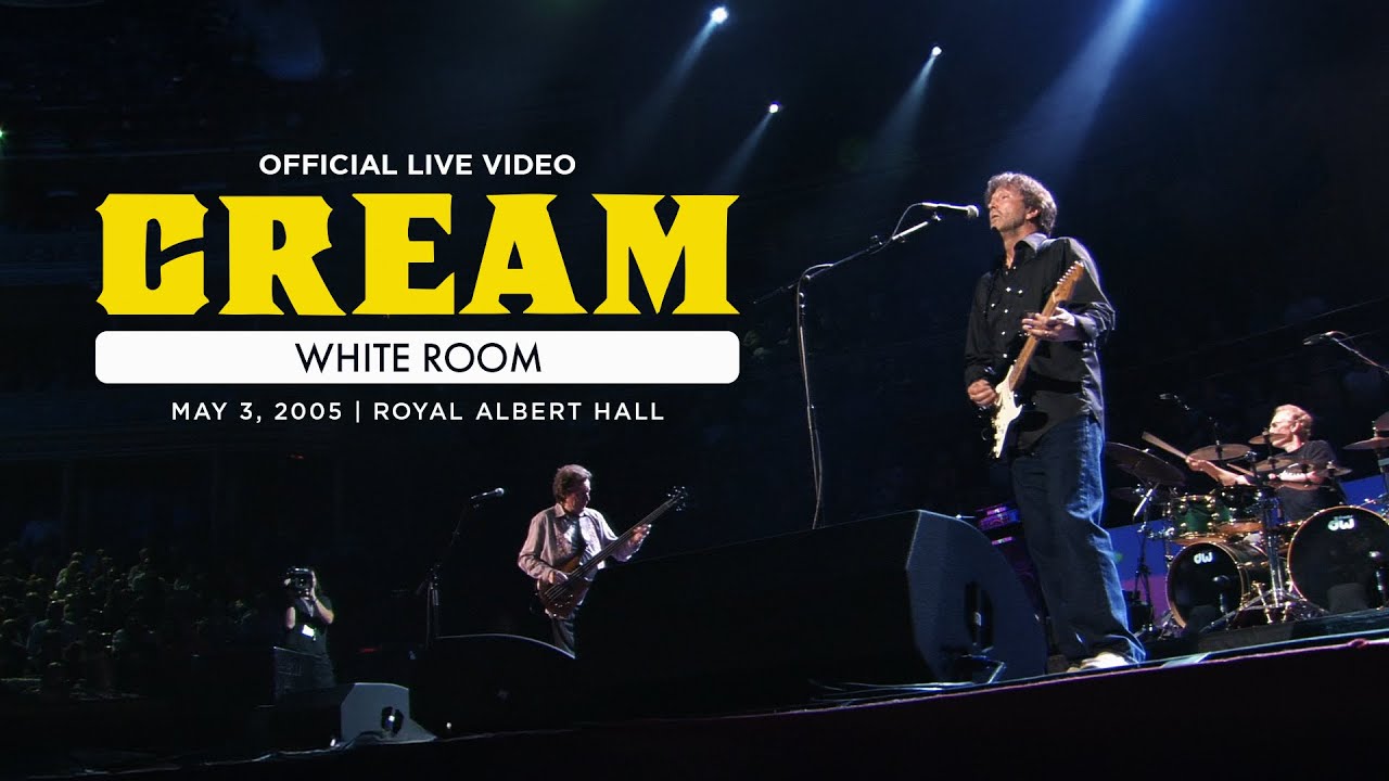Cream – White Room (Live from Royal Albert Hall 2005)