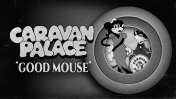 Caravan Palace – Good Mouse