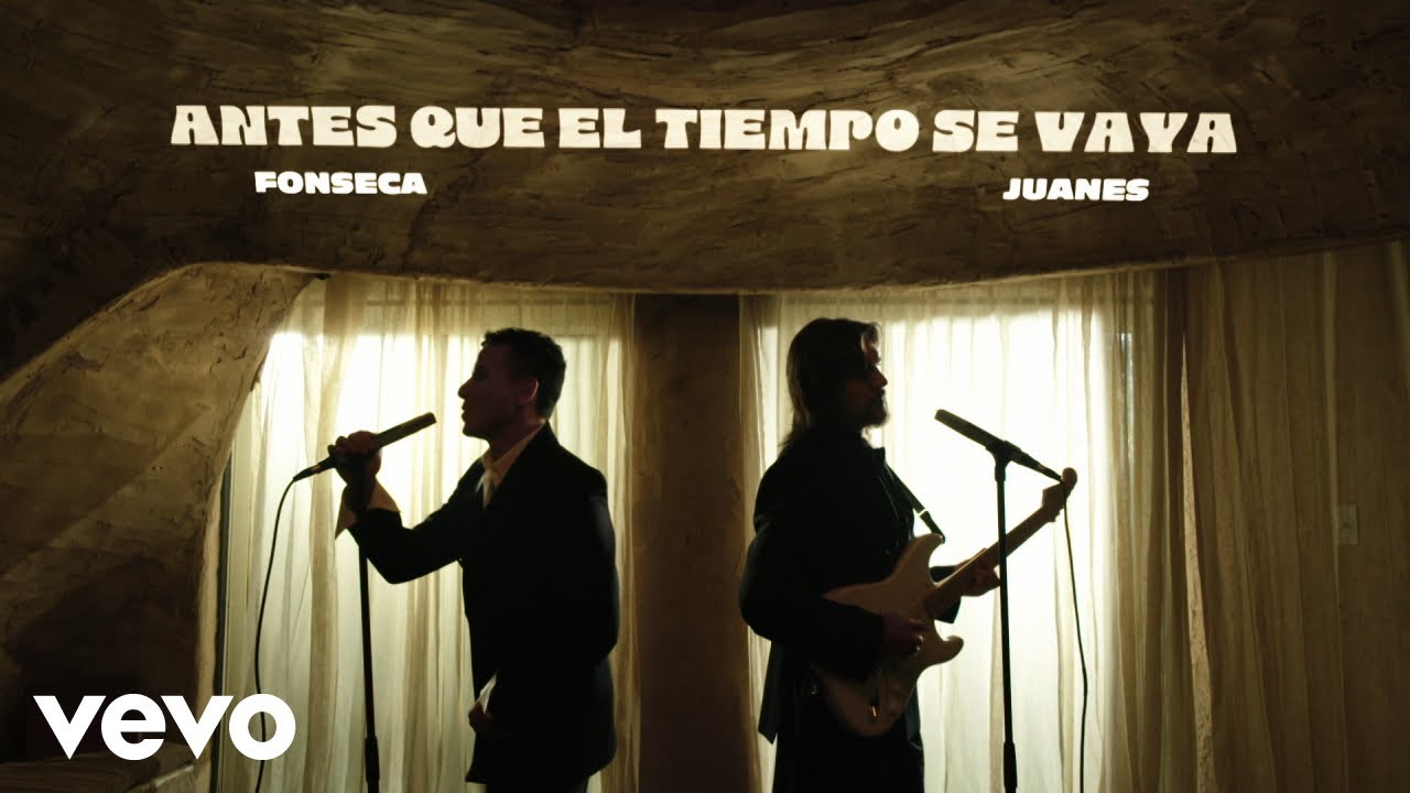 Fonseca, Juanes – Antes que el tiempo se vaya