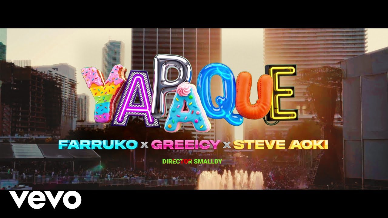 Farruko, Greeicy, Steve Aoki – YAPAQUE